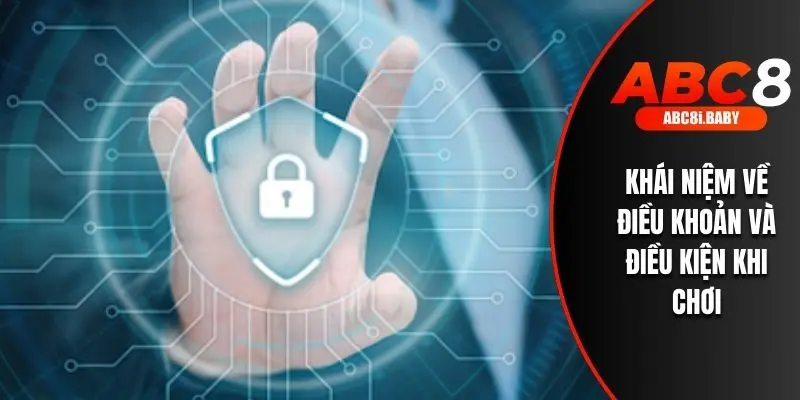 Khái niệm về điều khoản và điều kiện khi chơi