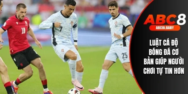 Luật Cá Độ Bóng Đá Cơ Bản