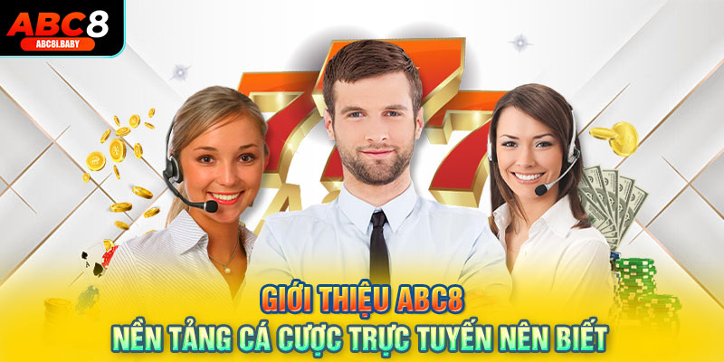 Giới thiệu ABC8 nền tảng cá cược trực tuyến nên biết